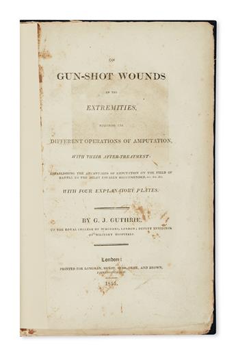 MEDICINE  GUTHRIE, GEORGE JAMES. On Gun-Shot Wounds of the Extremities.  1815